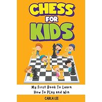 Chess for Kids: My First Book To Learn How To Play and Win: Rules, Strategies and Tactics. How To Play Chess in a Simple and Fun Way. From Begginner to Champion Guide - Chess for Kids: My First Book To Learn How To Play and Win: Rules, Strategies and Tactics. How To Play Chess in a Simple and Fun Way. From Begginner to Champion Guide - jetzt bei oelder-buchhandlung.de kaufen