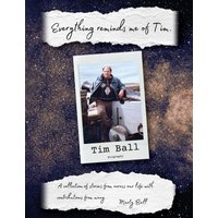 Everything Reminds Me of Tim: Biography of Tim Ball - Everything Reminds Me of Tim: Biography of Tim Ball - jetzt bei oelder-buchhandlung.de kaufen