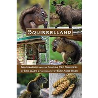 Squirrelland: Imagination and the Alaska Red Squirrel - Squirrelland: Imagination and the Alaska Red Squirrel - jetzt bei oelder-buchhandlung.de kaufen