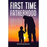 First Time Fatherhood - First Time Fatherhood - jetzt bei oelder-buchhandlung.de kaufen