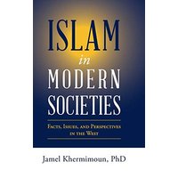 Islam in Modern Societies: Facts, Issues, and Perspectives in the West - Islam in Modern Societies: Facts, Issues, and Perspectives in the West - jetzt bei oelder-buchhandlung.de kaufen