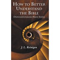How to Better Understand the Bible: Dispensationalism Made Simple - How to Better Understand the Bible: Dispensationalism Made Simple - jetzt bei oelder-buchhandlung.de kaufen