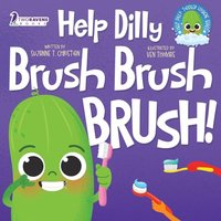 Help Dilly Brush Brush Brush!: A Fun Read-Aloud Toddler Book About Brushing Teeth (Ages 2-4) (Help Dilly: Toddler Hygiene Series) - Help Dilly Brush Brush Brush!: A Fun Read-Aloud Toddler Book About Brushing Teeth (Ages 2-4) (Help Dilly: Toddler Hygiene Series) - jetzt bei oelder-buchhandlung.de kaufen