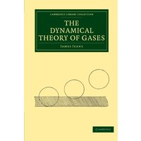 The Dynamical Theory of Gases (Cambridge Library Collection - Physical Sciences)