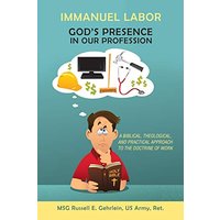 Immanuel Labor—God’s Presence in Our Profession: A Biblical, Theological, and Practical Approach to the Doctrine of Work - Immanuel Labor—God’s Presence in Our Profession: A Biblical, Theological, and Practical Approach to the Doctrine of Work - jetzt bei oelder-buchhandlung.de kaufen