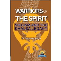 Warriors of the Spirit: Sikhism and the Khalsa Legacy - Warriors of the Spirit: Sikhism and the Khalsa Legacy - jetzt bei oelder-buchhandlung.de kaufen