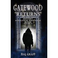 Gatewood Returns: A Love and Death Mystery & Political Espionage Novel - Gatewood Returns: A Love and Death Mystery & Political Espionage Novel - jetzt bei oelder-buchhandlung.de kaufen