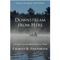 Downstream from Here: A Foreign Correspondent Discovers Home - Downstream from Here: A Foreign Correspondent Discovers Home - jetzt bei oelder-buchhandlung.de kaufen