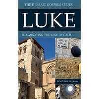 Luke: Illuminating the Sage of Galilee (The Hebraic Gospels) - Luke: Illuminating the Sage of Galilee (The Hebraic Gospels) - jetzt bei oelder-buchhandlung.de kaufen