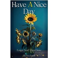 Have A Nice Day: Easier Said Than Done - Have A Nice Day: Easier Said Than Done - jetzt bei oelder-buchhandlung.de kaufen