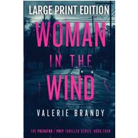 The Woman in the Wind: The Predator/ Prey Thriller Series: Book Four: Large Print Edition - The Woman in the Wind: The Predator/ Prey Thriller Series: Book Four: Large Print Edition - jetzt bei oelder-buchhandlung.de kaufen