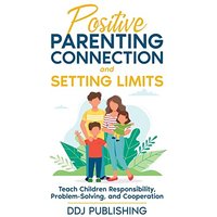 Positive Parenting Connection and Setting Limits - Positive Parenting Connection and Setting Limits - jetzt bei oelder-buchhandlung.de kaufen