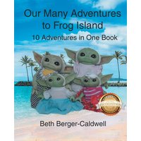 Our Many Adventures to Frog Island: 10 Adventures in One Book (Latest Edition) - Our Many Adventures to Frog Island: 10 Adventures in One Book (Latest Edition) - jetzt bei oelder-buchhandlung.de kaufen