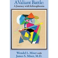 A Valiant Battle: A Journey with Schizophrenia - A Valiant Battle: A Journey with Schizophrenia - jetzt bei oelder-buchhandlung.de kaufen
