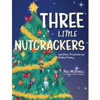 Three Little Nutcrackers: and Other Preposterous Holiday Poems - Three Little Nutcrackers: and Other Preposterous Holiday Poems - jetzt bei oelder-buchhandlung.de kaufen