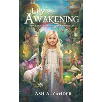 The Enchanting Garden Chronicles: Lily's Awakening - The Enchanting Garden Chronicles: Lily's Awakening - jetzt bei oelder-buchhandlung.de kaufen