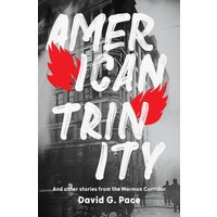 American Trinity: And Other Stories from the Mormon Corridor - American Trinity: And Other Stories from the Mormon Corridor - jetzt bei oelder-buchhandlung.de kaufen