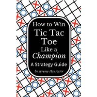 How to Win Tic Tac Toe Like a Champion: A Strategy Guide - How to Win Tic Tac Toe Like a Champion: A Strategy Guide - jetzt bei oelder-buchhandlung.de kaufen