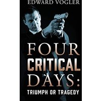 Four Critical Days: Triumph or Tragedy - Four Critical Days: Triumph or Tragedy - jetzt bei oelder-buchhandlung.de kaufen