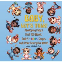Baby, Let's Talk! Developing Baby's First 100 Words, Book 4: Book 4 - Colors, Shapes, and Other Descriptive Words - Baby, Let's Talk! Developing Baby's First 100 Words, Book 4: Book 4 - Colors, Shapes, and Other Descriptive Words - jetzt bei oelder-buchhandlung.de kaufen