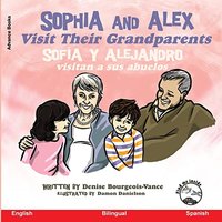 Sophia and Alex Visit Their Grandparents: Sofía y Alejandro visitan a sus abuelos - Sophia and Alex Visit Their Grandparents: Sofía y Alejandro visitan a sus abuelos - jetzt bei oelder-buchhandlung.de kaufen