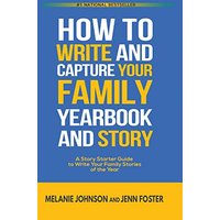 How to Write and Capture Your Family Yearbook and Story: A Story Starter Guide to Write Your Family Stories of the Year - How to Write and Capture Your Family Yearbook and Story: A Story Starter Guide to Write Your Family Stories of the Year - jetzt bei oelder-buchhandlung.de kaufen