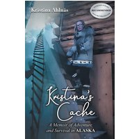 Kristina's Cache: A Memoir of Adventure and Survival in Alaska - Kristina's Cache: A Memoir of Adventure and Survival in Alaska - jetzt bei oelder-buchhandlung.de kaufen