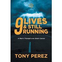 9 lives & Still Running: A Man's Triumph over Brain Cancer - 9 lives & Still Running: A Man's Triumph over Brain Cancer - jetzt bei oelder-buchhandlung.de kaufen