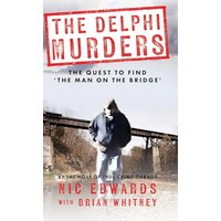 THE DELPHI MURDERS: The Quest To Find ‘The Man On The Bridge’ - THE DELPHI MURDERS: The Quest To Find ‘The Man On The Bridge’ - jetzt bei oelder-buchhandlung.de kaufen