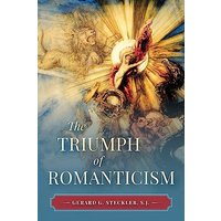 The Triumph of Romanticism (OS Justi Studies in Catholic Tradition, Band 5) - The Triumph of Romanticism (OS Justi Studies in Catholic Tradition, Band 5) - jetzt bei oelder-buchhandlung.de kaufen