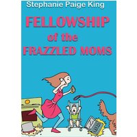 Fellowship of the Frazzled Moms - Fellowship of the Frazzled Moms - jetzt bei oelder-buchhandlung.de kaufen