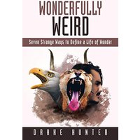 Wonderfully Weird: Seven Strange Ways to Define a Life of Wonder - Wonderfully Weird: Seven Strange Ways to Define a Life of Wonder - jetzt bei oelder-buchhandlung.de kaufen