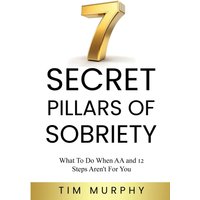7 SECRET PILLARS OF SOBRIETY: What To Do When AA and 12 Steps Aren’t For You - 7 SECRET PILLARS OF SOBRIETY: What To Do When AA and 12 Steps Aren’t For You - jetzt bei oelder-buchhandlung.de kaufen