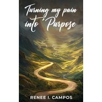 Turning My Pain into Purpose - Turning My Pain into Purpose - jetzt bei oelder-buchhandlung.de kaufen