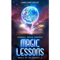 Magic Lessons: Sapphic Space Fantasy (Magic Of The Galaxy, Band 2) - Magic Lessons: Sapphic Space Fantasy (Magic Of The Galaxy, Band 2) - jetzt bei oelder-buchhandlung.de kaufen