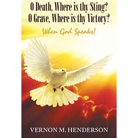 O Death, Where Is Thy Sting? O Grave, Where Is Thy Victory?: When God Speaks! - O Death, Where Is Thy Sting? O Grave, Where Is Thy Victory?: When God Speaks! - jetzt bei oelder-buchhandlung.de kaufen