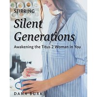 Stirring Silent Generations: Awakening the Titus 2 Woman in You - Stirring Silent Generations: Awakening the Titus 2 Woman in You - jetzt bei oelder-buchhandlung.de kaufen