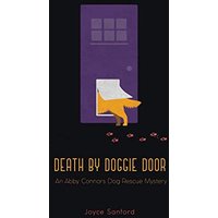 Death by Doggie Door: An Abby Connors Dog Rescue Mystery - Death by Doggie Door: An Abby Connors Dog Rescue Mystery - jetzt bei oelder-buchhandlung.de kaufen
