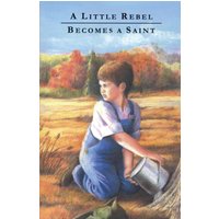 A Little Rebel Becomes a Saint (Character-Building Collection) - A Little Rebel Becomes a Saint (Character-Building Collection) - jetzt bei oelder-buchhandlung.de kaufen