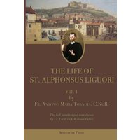 The Life of St. Alphonsus Liguori: Vol. 1 - The Life of St. Alphonsus Liguori: Vol. 1 - jetzt bei oelder-buchhandlung.de kaufen