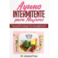 Ayuno Intermitente para Mujeres: Guía completa para perder peso rápidamente, aumentar tu energía y vivir saludablemente (Intermittent Fasting, Band 1) - Ayuno Intermitente para Mujeres: Guía completa para perder peso rápidamente, aumentar tu energía y vivir saludablemente (Intermittent Fasting, Band 1) - jetzt bei oelder-buchhandlung.de kaufen