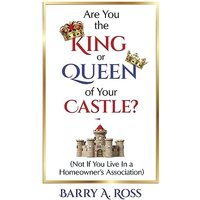 Are You the King or Queen of Your Castle?: Not If You Live in a Homeowner's Association - Are You the King or Queen of Your Castle?: Not If You Live in a Homeowner's Association - jetzt bei oelder-buchhandlung.de kaufen