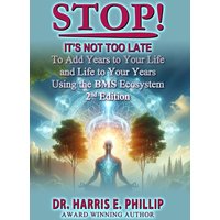 STOP! IT'S NOT TOO LATE: Adding Years to Your Life and Life to Your Years Using the BMS Ecosystem - STOP! IT'S NOT TOO LATE: Adding Years to Your Life and Life to Your Years Using the BMS Ecosystem - jetzt bei oelder-buchhandlung.de kaufen