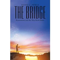 The Bridge: Restoration and the Way Back Home - The Bridge: Restoration and the Way Back Home - jetzt bei oelder-buchhandlung.de kaufen
