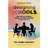 Designing Schools: How Design Thinking Makes YOU Irreplaceable in the Age of AI - Designing Schools: How Design Thinking Makes YOU Irreplaceable in the Age of AI - jetzt bei oelder-buchhandlung.de kaufen