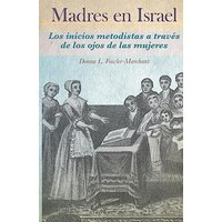Madres en Israel: Los inicios del metodismo a través de los ojos de las mujeres - Madres en Israel: Los inicios del metodismo a través de los ojos de las mujeres - jetzt bei oelder-buchhandlung.de kaufen