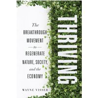 Thriving: The Breakthrough Movement to Regenerate Nature, Society, and the Economy - Thriving: The Breakthrough Movement to Regenerate Nature, Society, and the Economy - jetzt bei oelder-buchhandlung.de kaufen