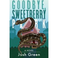 Goodbye, Sweetberry Park: A Novel of City Life, Creeping Gentrification and Flesh-eating Snakes - Goodbye, Sweetberry Park: A Novel of City Life, Creeping Gentrification and Flesh-eating Snakes - jetzt bei oelder-buchhandlung.de kaufen