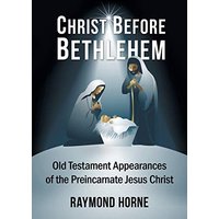 Christ Before Bethlehem: Old Testament Appearances of the Preincarnate Jesus Christ - Christ Before Bethlehem: Old Testament Appearances of the Preincarnate Jesus Christ - jetzt bei oelder-buchhandlung.de kaufen
