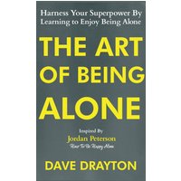 The Art of Being Alone: Harness Your Superpower By Learning to Enjoy Being Alone Inspired By Jordan Peterson (How to Enjoy Being Alone with Jordan Peterson, Band 1) - The Art of Being Alone: Harness Your Superpower By Learning to Enjoy Being Alone Inspired By Jordan Peterson (How to Enjoy Being Alone with Jordan Peterson, Band 1) - jetzt bei oelder-buchhandlung.de kaufen